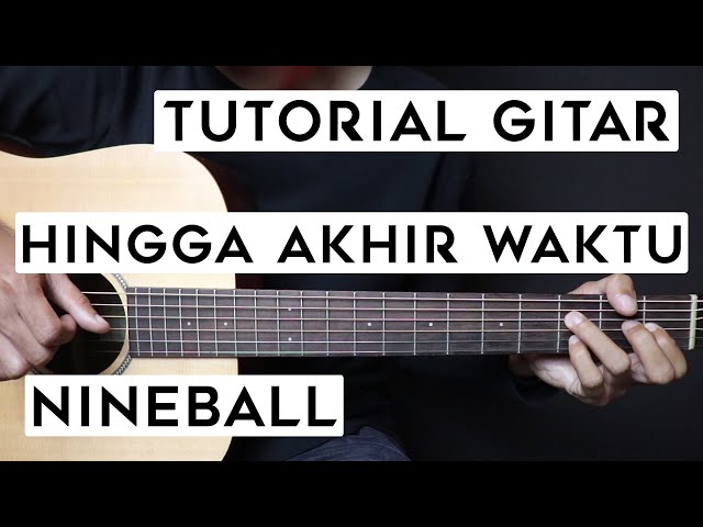 (TUTORIAL GITAR) NINEBALL - HINGGA AKHIR WAKTU | Lengkap Dan Mudah class=