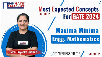 L 7Most Expected Concepts of Engineering Maths for GATE/PSUs | Maxima Minima  | Priyanka Sharma Maam