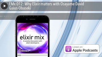 EMx 012: Why Elixir matters with Osayame David Gaius-Obaseki