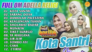 FULL OM ADELLA RELIGI TERBARU - KOTA SANTRI - DAMAILAH PALESTINA