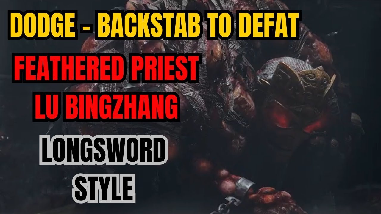 Dodge - Backstab to Defeat Feathered Priest - Lu Bingzhang: Longsword Style! No spells!