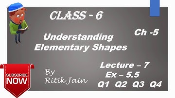 class 6 maths ch 5 Ex 5.5 (Q1 Q2 Q3 Q4) || Understanding Elementary Shapes || Lecture 7 || NCERT