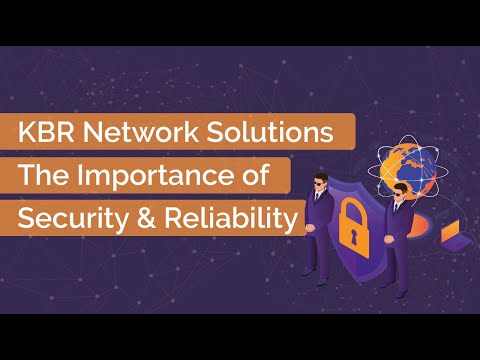 KBR Network Solutions - The importance of security and reliability