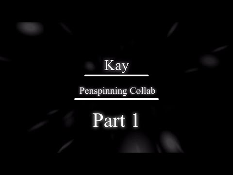 【Part 1】Kay Penspinning Collab Video