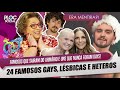 24 FAMOSOS GAYS, LÉSBICAS E HETEROS • SAIRAM DO ARMÁRIO E NÃO TEM ARMÁRIO