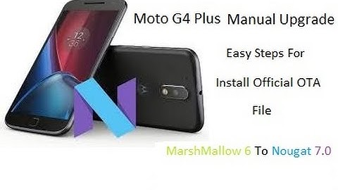 Moto G4 Plus Manual Upgrade Official Nougat 7.0 Easy Steps(How to Install)
