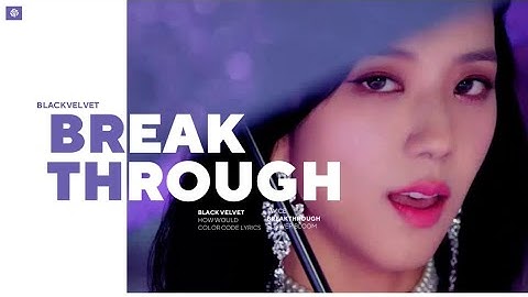 How would Blackvelvet sing - "Breakthrough" By Twice |Color coded lyrics|
