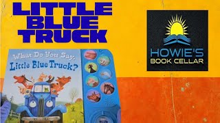 What Do You Say, Little Blue Truck