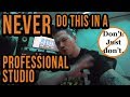 5 Things YOU NEVER DO In A Professional Recording Studio