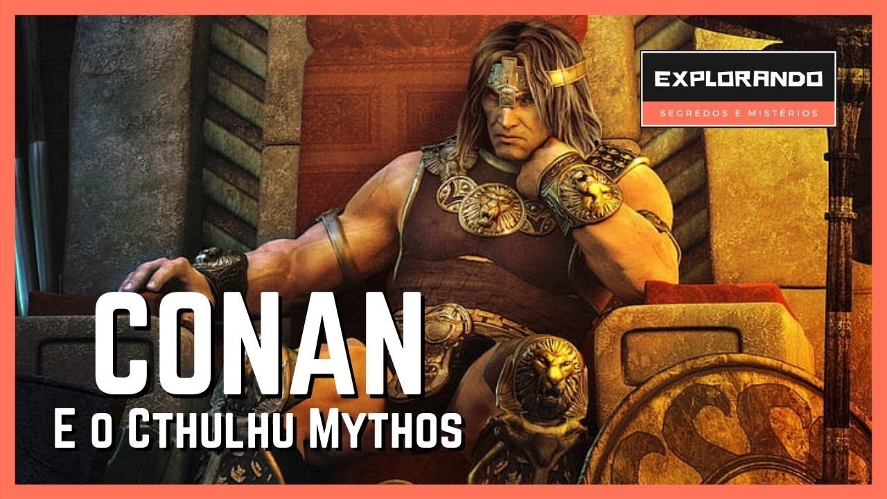 CONAN, O BÁRBARO CONTRA O HORROR CÓSMICO. Cthulhu Mythos, Lovecraft, insanidade e mais.