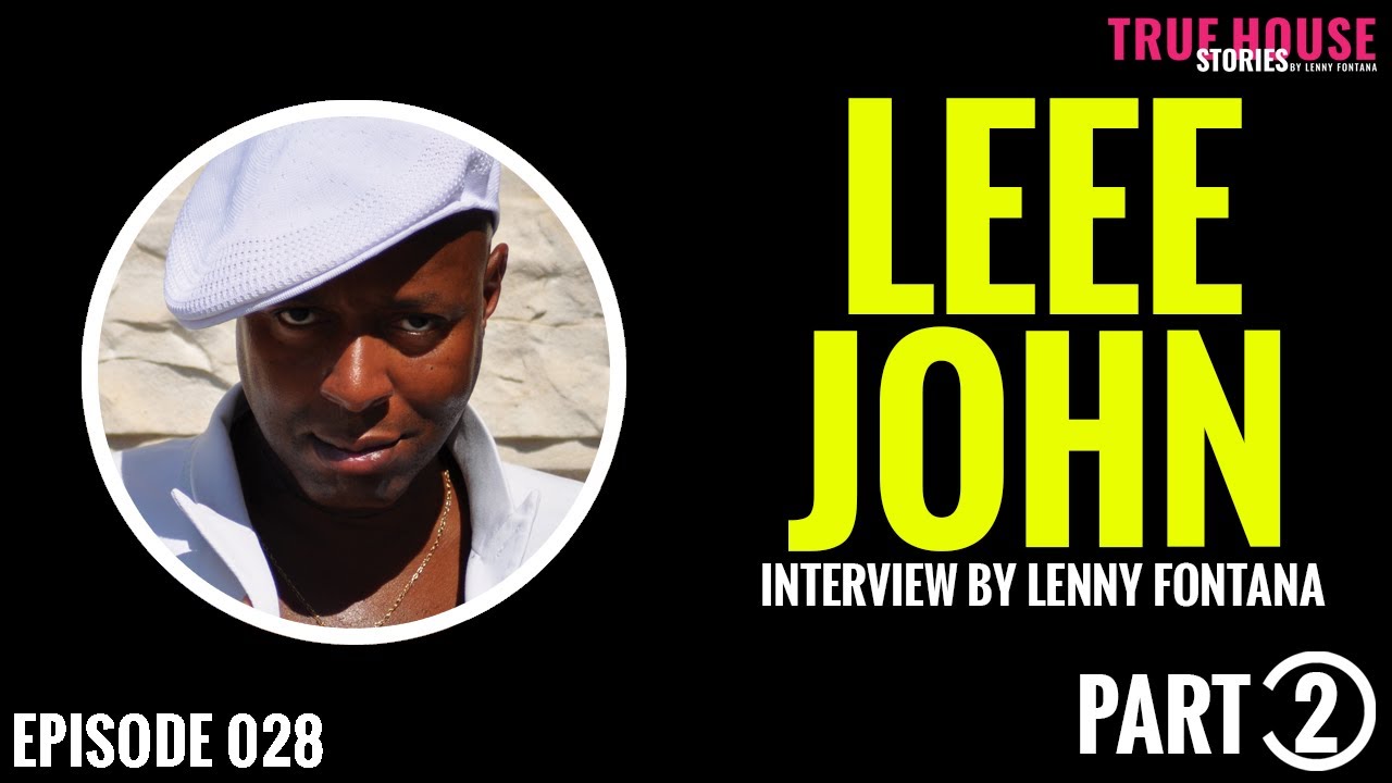 ⁣Leee John (Imagination) interviewed by Lenny Fontana for True House Stories™ # 028 (Part 2)