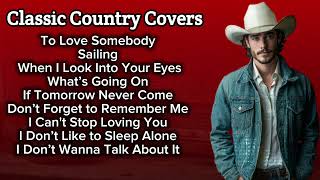 To Love Somebody Sailing  Classic Country Cover  Timeless Country From The 60s 70s U0026 80s Hits