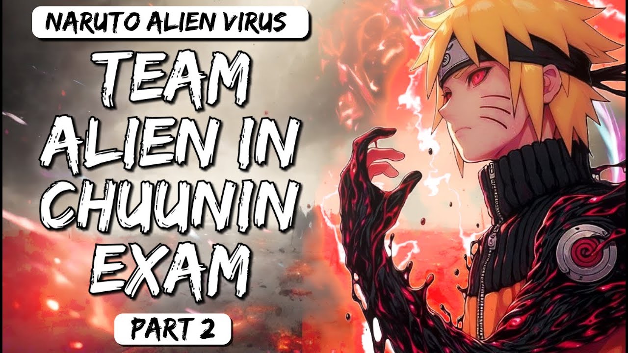 What If Naruto Was Infected By An Alien Virus || Team Alien In Chuunin Exam || Part 2