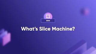 What's Slice Machine?