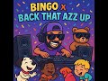 BINGO X Back That Azz Up BINGO X Back That Azz Up