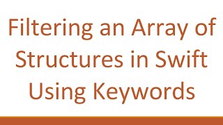 Filtering an Array of Structures in Swift Using Keywords