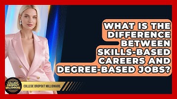 What Is the Difference Between Skills-Based Careers and Degree-Based Jobs?
