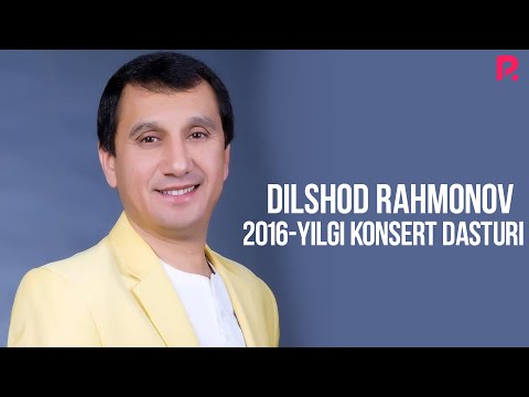 Dilshod Rahmonov — 2016 yilgi konsert dasturi | Дилшод Рахмонов — 2016 йилги консерт дастури