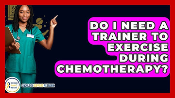 Do I Need A Trainer To Exercise During Chemotherapy? - Oncology Support Network