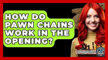 How Do Pawn Chains Work In The Opening? - The Board Game Xpert