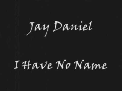 Jay Daniel — Jay Daniel - I Have No Name