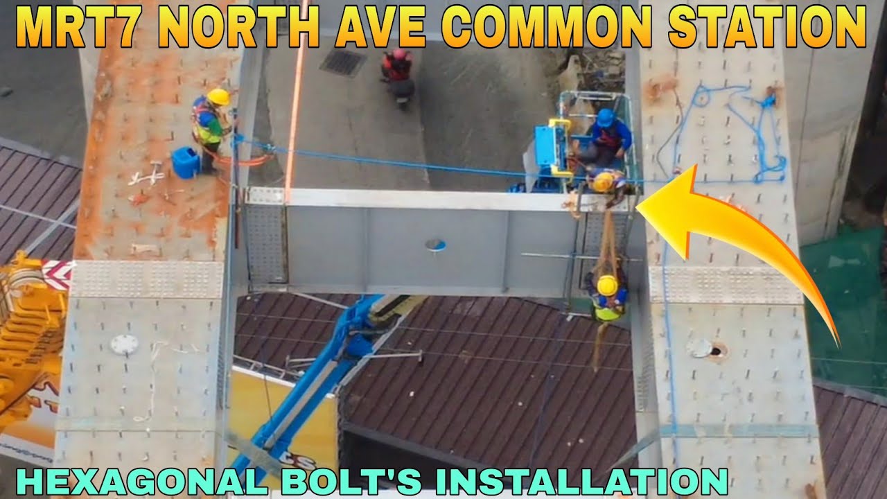 HEXAGONAL BOLT'S INSTALLATION/MRT7 NORTH AVE COMMON STATION UNIFIED GRAND CENTRAL STATION UPDATE 