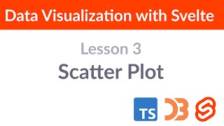 Data Visualization with Svelte — Lesson 3: Scatter Plot