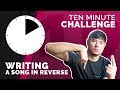 Writing A Song In Reverse Challenge!