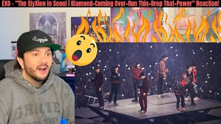 EXO - "The ElyXion in Seoul | Diamond+Coming Over+Run This+Drop That+Power" Reaction!