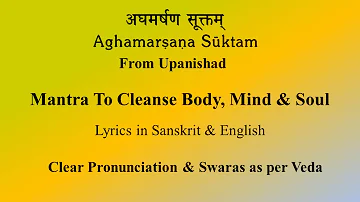 VEDIC CHANT for Cleansing of Body, Mind & Soul | Aghamarshana Suktam | Sri K. Suresh