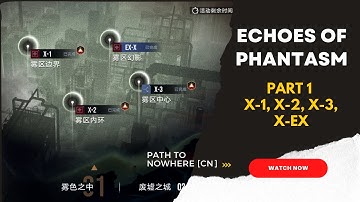 Path To Nowhere [CN] - Echoes Of Phantasm Guide Part 1[X-1 X-2 X-3 X-EX]