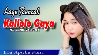 KALLOLO GAYA Versi EVA APRILIA PUTRI...Cipt. ANCHA MAHENDRA