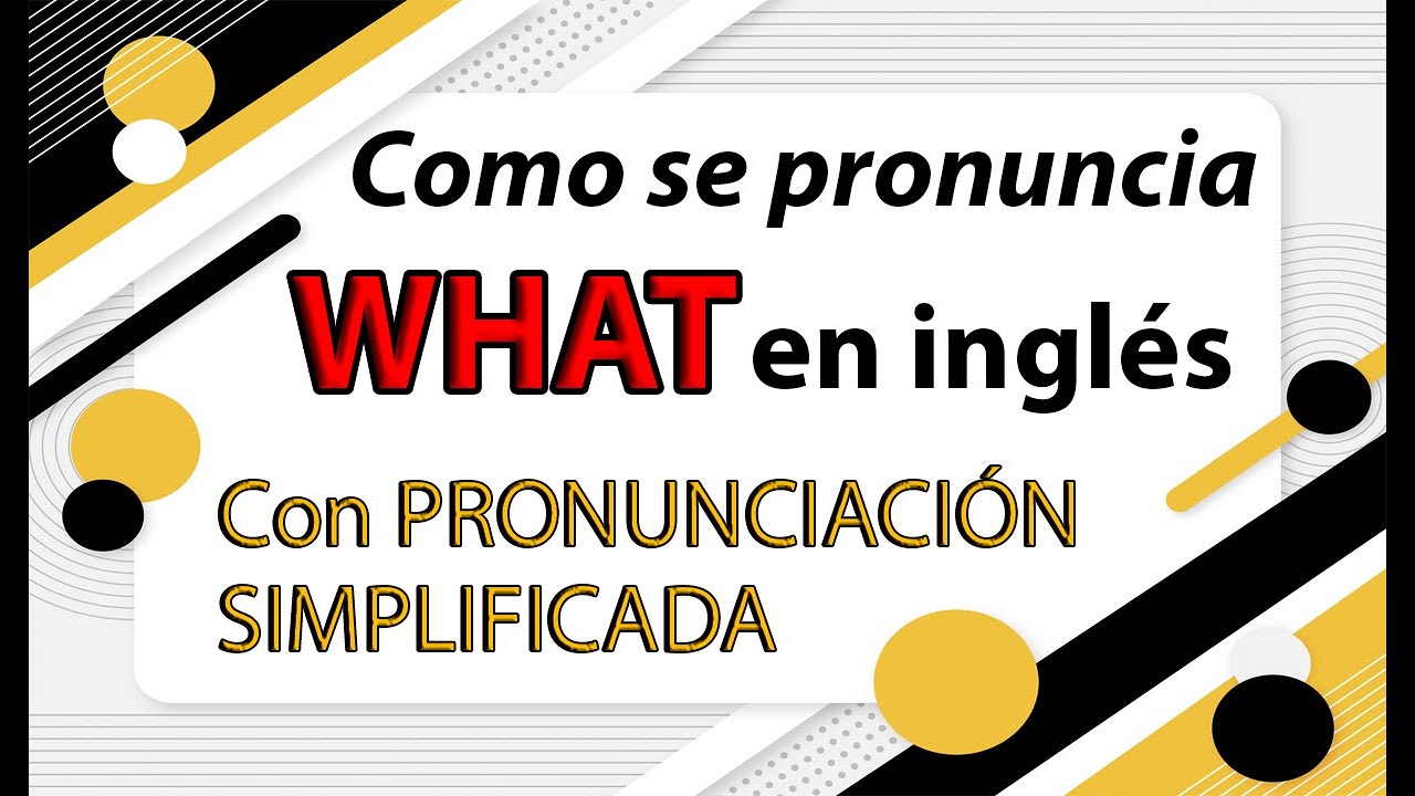 Como Se Pronuncia What En Ingles