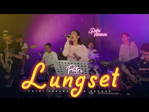 LUNGSET - PUTRI VARENZA COVER [LIVE RECORD]
