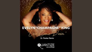 Love Come Down (Dr. Packer Radio Edit) - Evelyn "Champagne" King