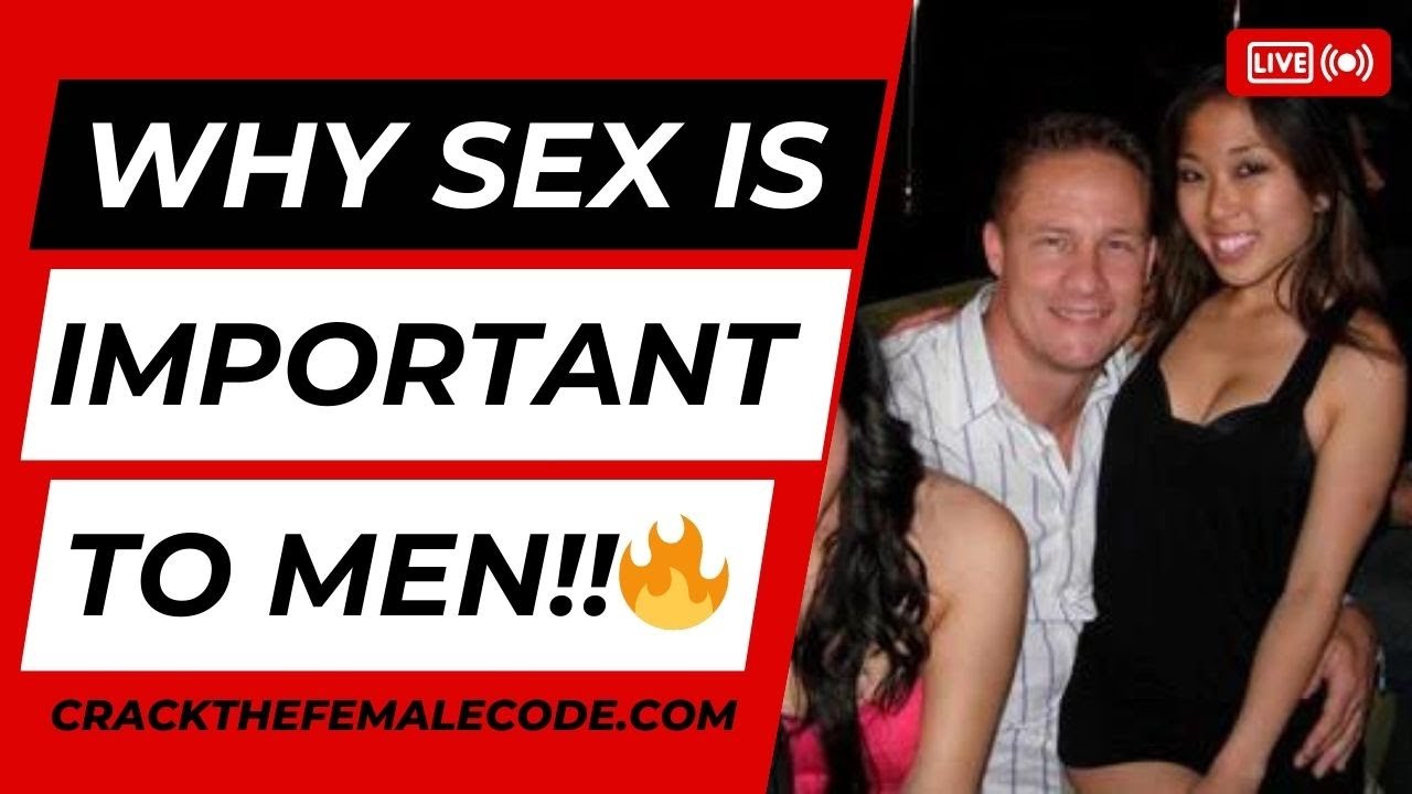 Why Sex is so Important to Men | Dating tips and Relationship Coaching