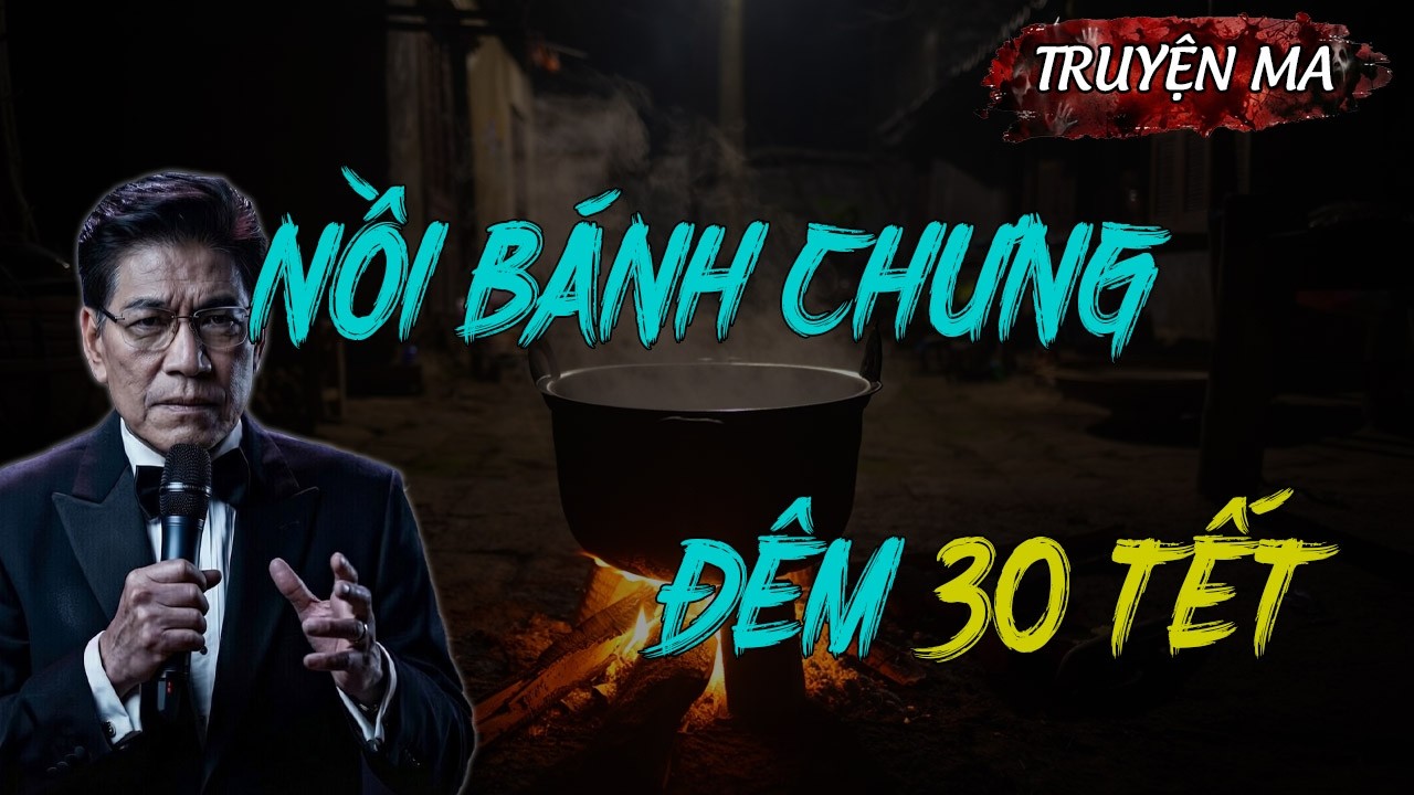 Truyện Ma Hay Nhất: NỒI BÁNH CHƯNG ĐÊM 30 TẾT | Truyện Ma Ngọc Ngạn