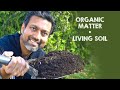 ADD Organic Matter to the SOIL to Make LIVING SOIL