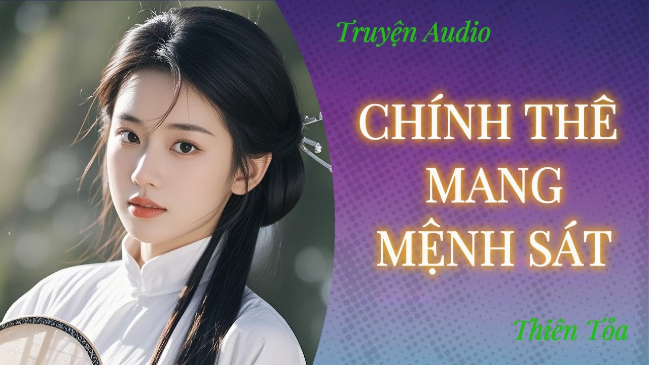 [Truyện Audio] CHÍNH THÊ MANG MỆNH SÁT || Thiên Tỏa