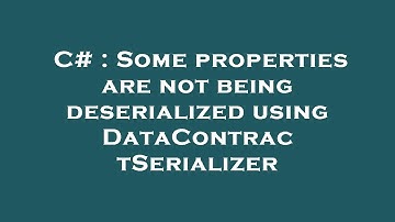 C# : Some properties are not being deserialized using DataContractSerializer