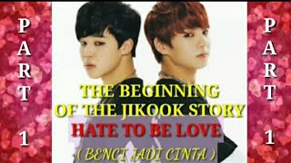 THE STORY OF JIKOOK PART 1 (INDO SUB/ENG SUB) HATE TO BE LOVE#STORYJIKOOK