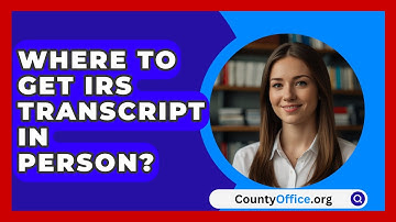 Where To Get IRS Transcript In Person? - CountyOffice.org