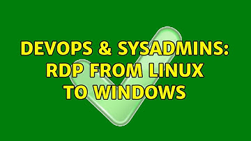 DevOps & SysAdmins: RDP from linux to windows (3 Solutions!!)