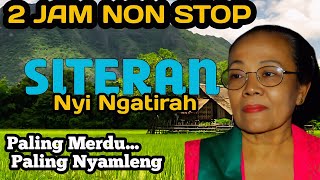 2 Jam Non Stop Siteran Nyi Ngatirah  Gending Uyon Uyon Paling Nyamleng  Pengantar Tidur Siang 