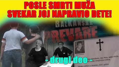 POSLE SMRTI MUŽA, SVEKAR JOJ NAPRAVIO DETE ( drugi deo ) - Balkanske prevare S2 - epizoda 03