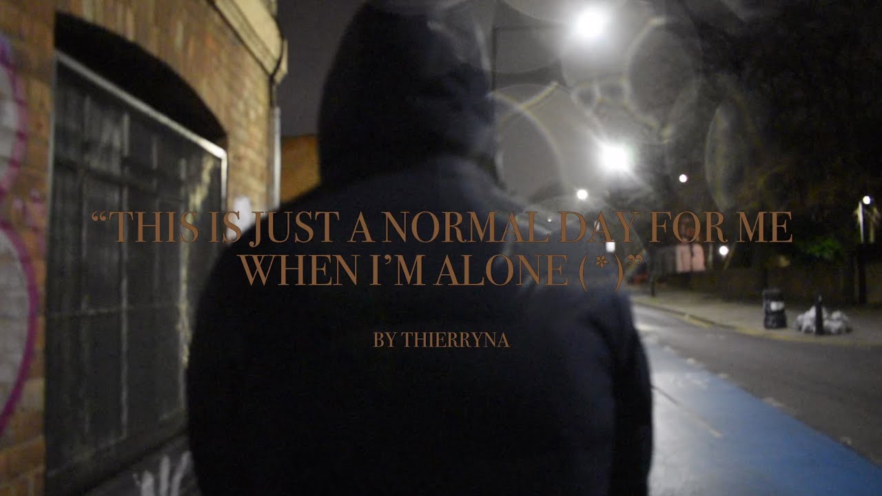 This is just a normal day for me when I’m alone (*) MUSIC VIDEO