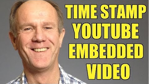 How To Time Stamp A YouTube Embedded Video