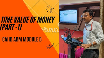 Time value of money (part-1 ) CAIIB -ABM-MODULE B