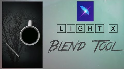 How To Use Blend Tool In Light X App? | Photo Editing | Blend Tool.