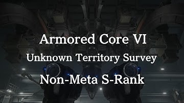 ARMORED CORE VI - Unknown Territory Survey - Non-Meta S-Rank
